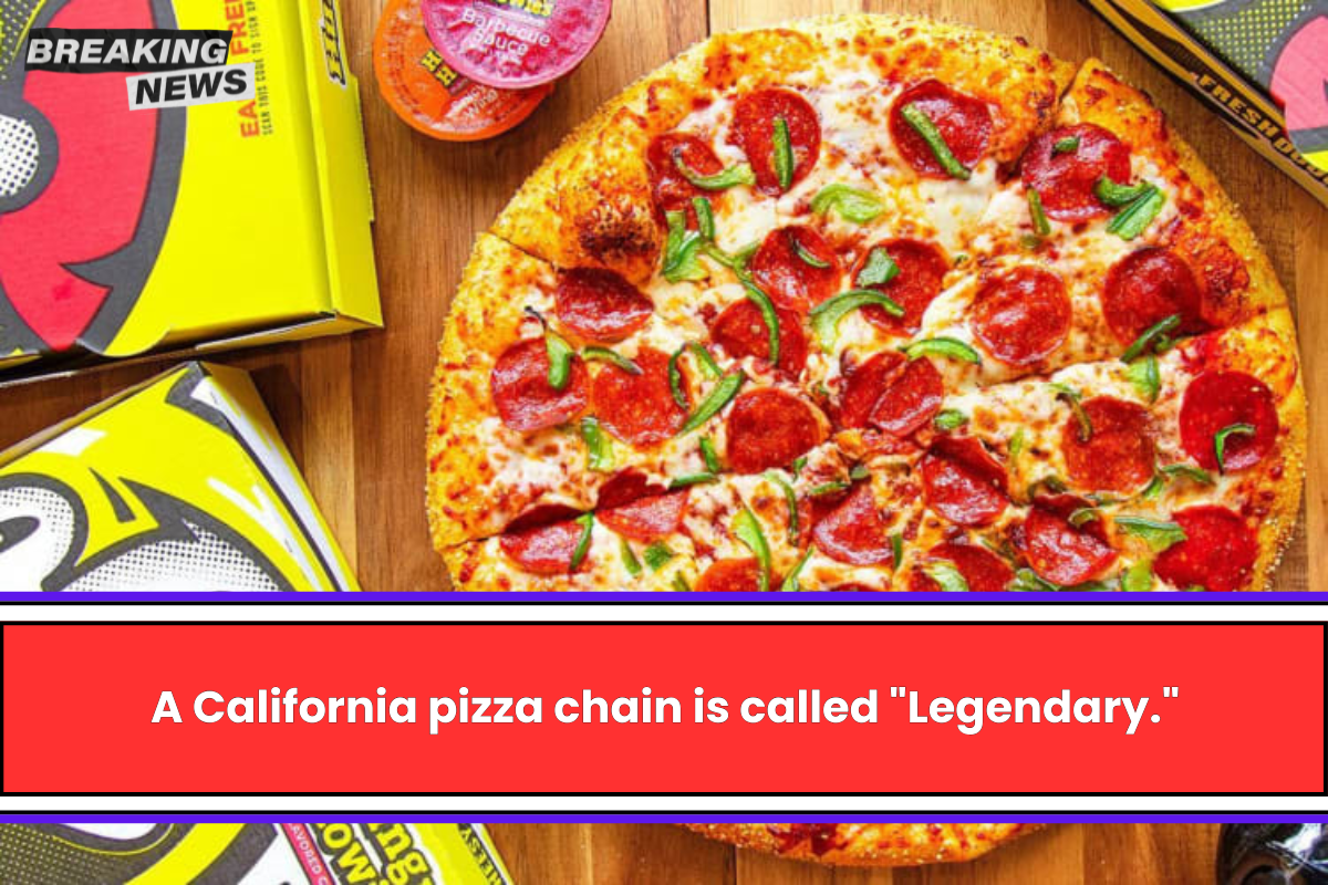 A California pizza chain is called "Legendary."