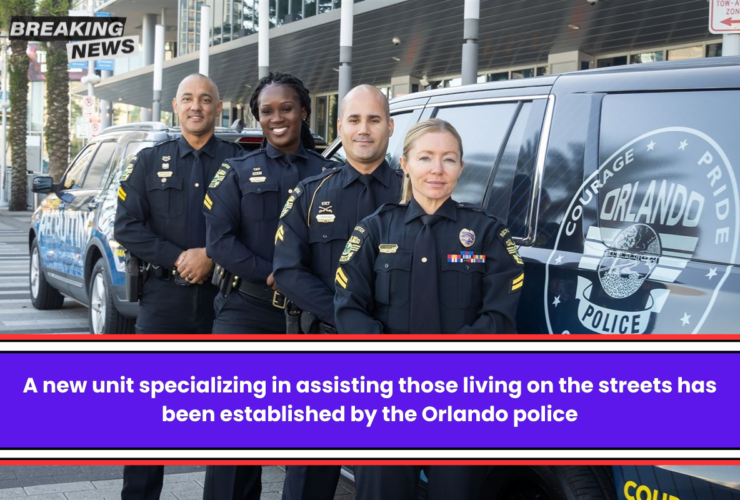 A new unit specializing in assisting those living on the streets has been established by the Orlando police