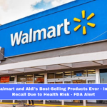 One of Walmart and Aldi's Best-Selling Products Ever - Immediate Recall Due to Health Risk - FDA Alert