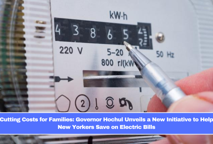 Cutting Costs for Families: Governor Hochul Unveils a New Initiative to Help New Yorkers Save on Electric Bills