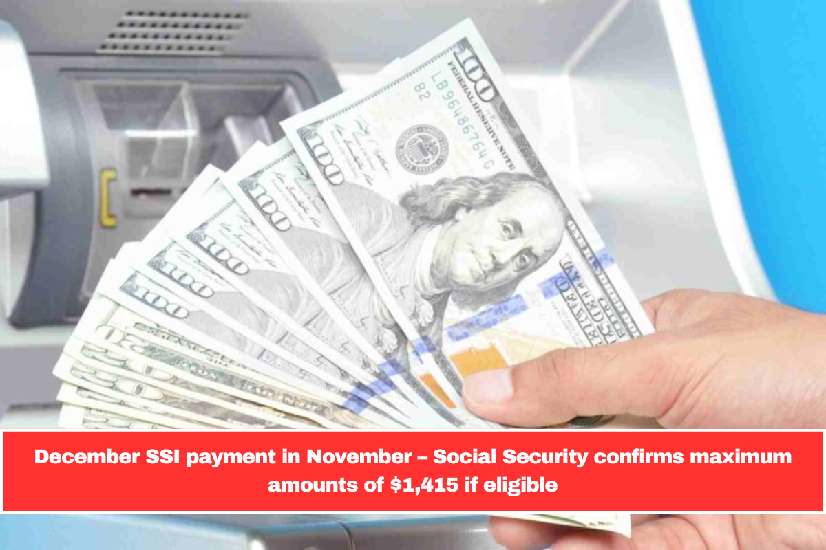 December SSI payment in November – Social Security confirms maximum amounts of $1,415 if eligible