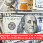 Everything is going to change in retirement in the US starting in 2025 – Social Security benefits are also going to change