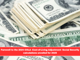 Farewell to the 2024 COLA -Cost-of-Living Adjustment- Social Security calculations unveiled for 2025