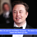 First twitter (X) and now Ford Motor Company – The latest rumor that makes Elon Musk go viral