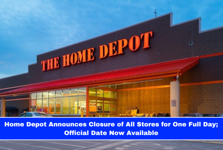 Home Depot Announces Closure of All Stores for One Full Day; Official Date Now Available