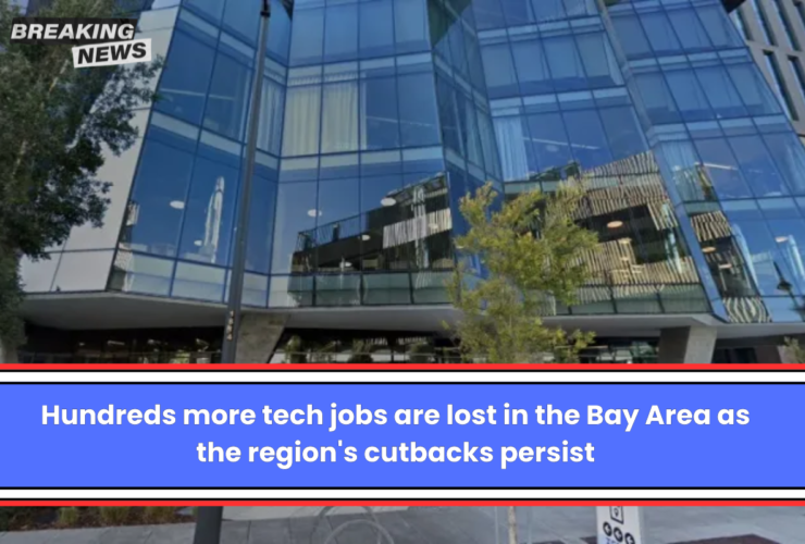 Hundreds more tech jobs are lost in the Bay Area as the region's cutbacks persist