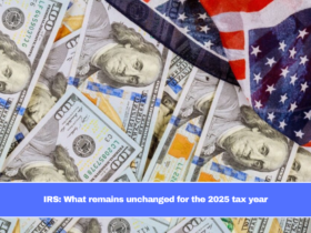 IRS: What remains unchanged for the 2025 tax year