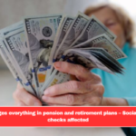 IRS changes everything in pension and retirement plans – Social Security checks affected