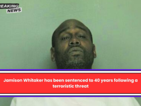 Jamison Whitaker has been sentenced to 40 years following a terroristic threat