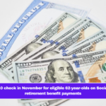 Last $2,710 check in November for eligible 62-year-olds on Social Security retirement benefit payments