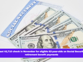 Last $2,710 check in November for eligible 62-year-olds on Social Security retirement benefit payments