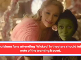 Louisiana fans attending 'Wicked' in theaters should take note of the warning issued.