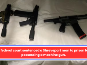 A federal court sentenced a Shreveport man to prison for possessing a machine gun.