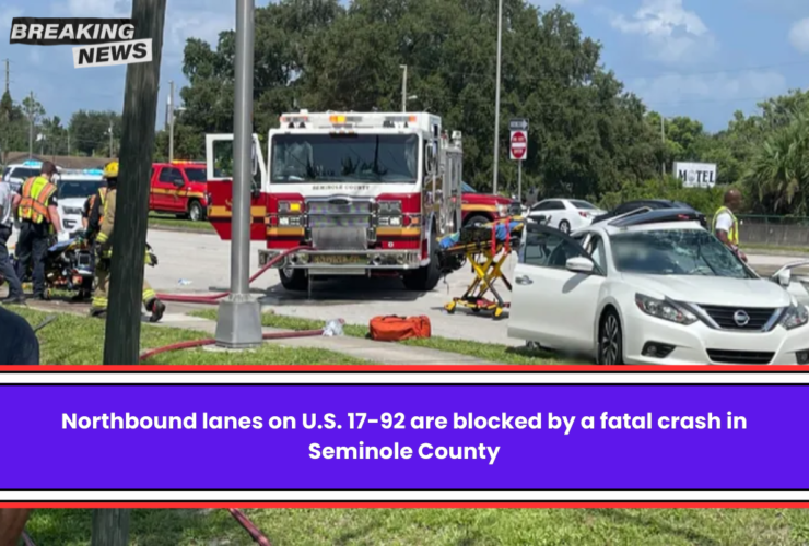 Northbound lanes on U.S. 17-92 are blocked by a fatal crash in Seminole County