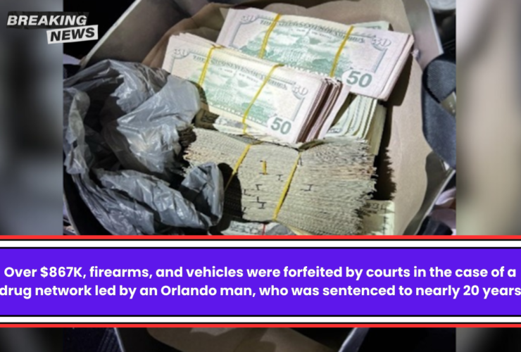 Over $867K, firearms, and vehicles were forfeited by courts in the case of a drug network led by an Orlando man, who was sentenced to nearly 20 years