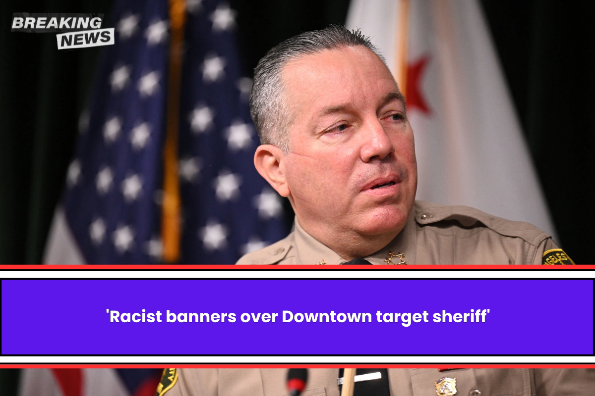 'Racist banners over Downtown target sheriff'