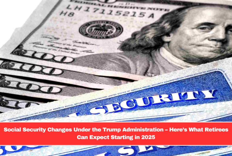 Social Security Changes Under the Trump Administration – Here’s What Retirees Can Expect Starting in 2025