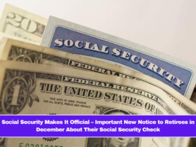 Social Security Makes It Official – Important New Notice to Retirees in December About Their Social Security Check