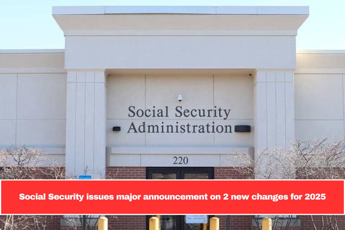 Social Security issues major announcement on 2 new changes for 2025