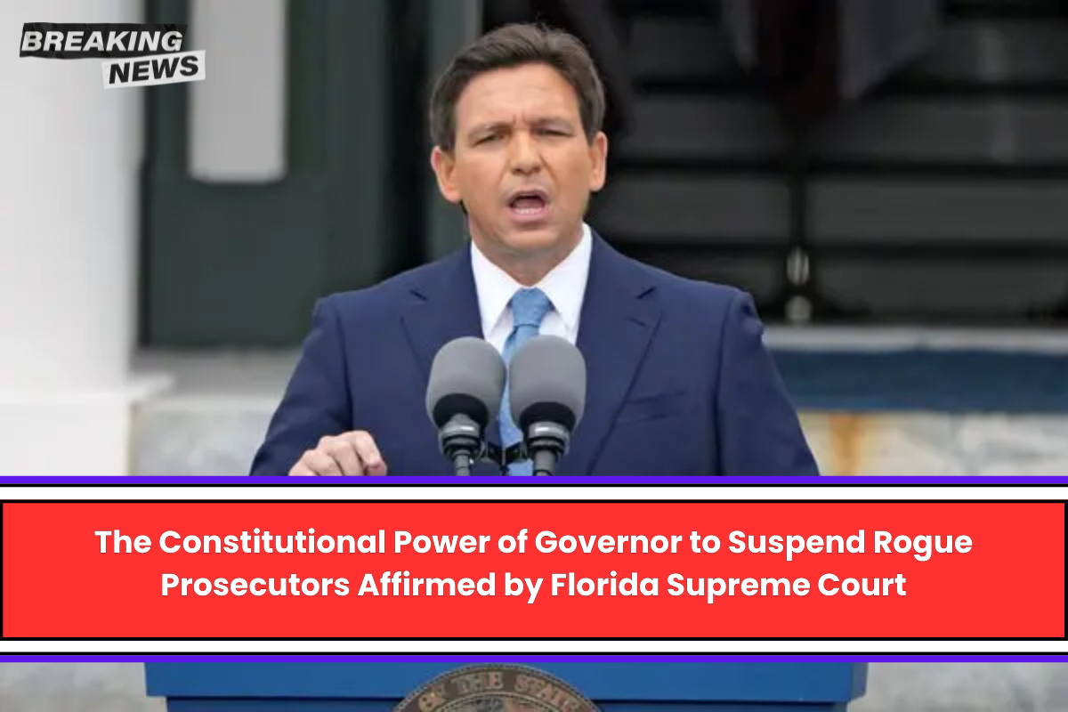 The Constitutional Power of Governor to Suspend Rogue Prosecutors Affirmed by Florida Supreme Court