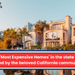 The 'Most Expensive Homes' in the state are owned by the beloved California community