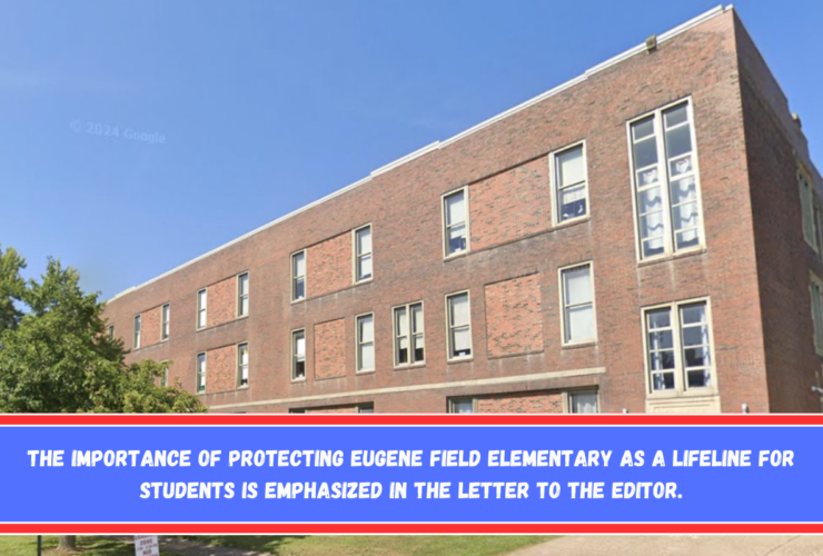 The importance of protecting Eugene Field Elementary as a lifeline for students is emphasized in the letter to the Editor.