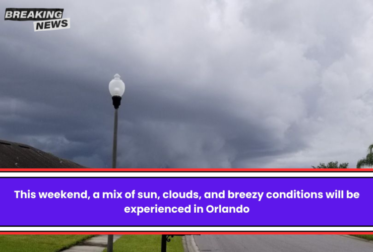 This weekend, a mix of sun, clouds, and breezy conditions will be experienced in Orlando